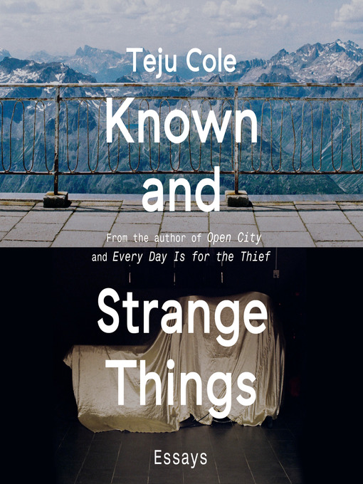 Title details for Known and Strange Things by Teju Cole - Wait list